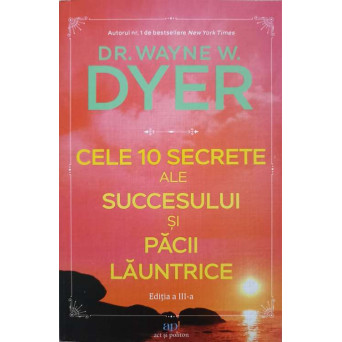 CELE 10 SECRETE ALE SUCCESULUI SI PACII LAUNTRICE