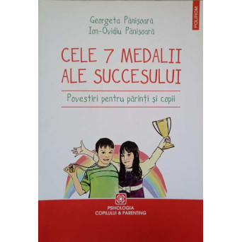 CELE 7 MEDALII ALE SUCCESULUI. POVESTIRI PENTRU PARINTI SI COPII