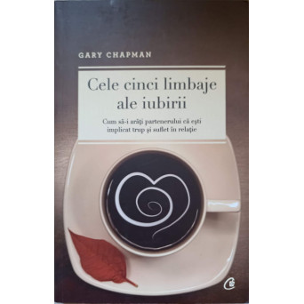 CELE CINCI LIMBAJE ALE IUBIRII. CUM SA-I ARATI PARTENERULUI CA ESTI IMPLICAT TRUP SI SUFLET IN RELATIE