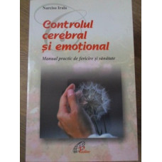 CONTROL CEREBRAL SI EMOTIONAL. MANUAL PRACTIC DE FERICIRE SI SANATATE