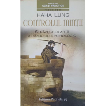 CONTROLUL MINTII. STRAVECHEA ARTA A RAZBOIULUI PSIHOLOGIC