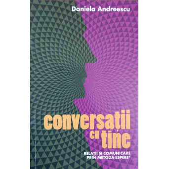 CONVERSATII CU TINE. RELATII SI COMUNICARE PRIN METODA ESPERE