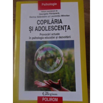 COPILARIA SI ADOLESCENTA. PROVOCARI ACTUALE IN PSIHOLOGIA EDUCATIEI SI DEZVOLTARII