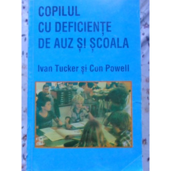 COPILUL CU DEFICIENTE DE AUZ SI SCOALA