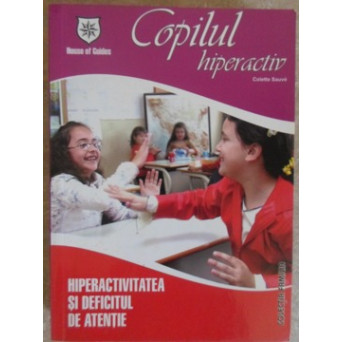 COPILUL HIPERACTIV. HIPERACTIVITATEA SI DEFICITUL DE ATENTIE