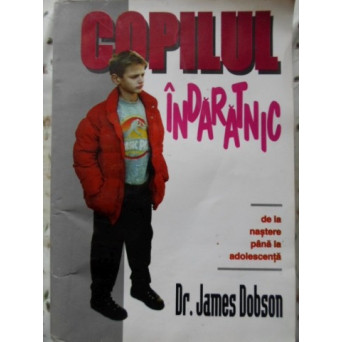 COPILUL INDARATNIC DE LA NASTERE PANA LA ADOLESCENTA