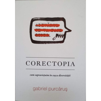 CORECTOPIA. CUM SUPRAVIETUIM IN CUSCA DIVERSITATII