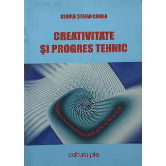 CREATIVITATE SI PROGRES TEHNIC