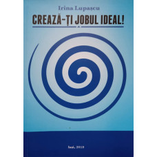 CREEAZA-TI JOBUL IDEAL!