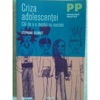 CRIZA ADOLESCENTEI. CAI DE A O DEPASI CU SUCCES