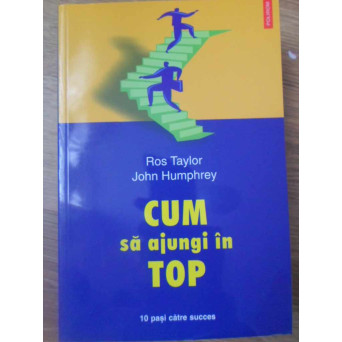 CUM SA AJUNGI IN TOP. 10 PASI CATRE SUCCES