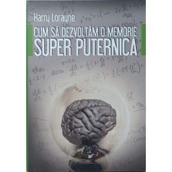 CUM SA DEZVOLTAM O MEMORIE SUPER PUTERNICA