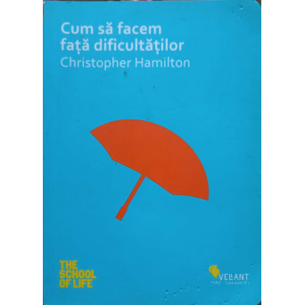 CUM SA FACEM FATA DIFICULTATILOR