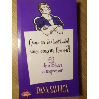 CUM SA FIU BARBATUL UNEI SINGURE FEMEI?! 69 DE INTREBARI SI RASPUNSURI
