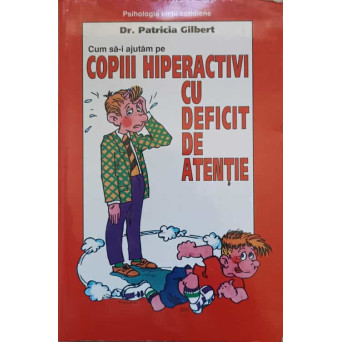 CUM SA-I AJUTAM PE COPIII HIPERACTIVI CU DEFICIT DE ATENTIE