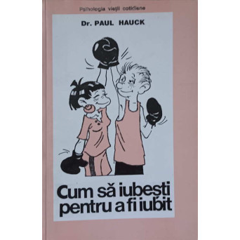 CUM SA IUBESTI PENTRU A FI IUBIT