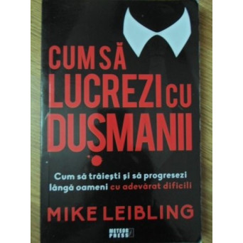 CUM SA LUCREZI CU DUSMANII
