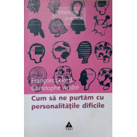 CUM SA NE PURTAM CU PERSONALITATILE DIFICILE