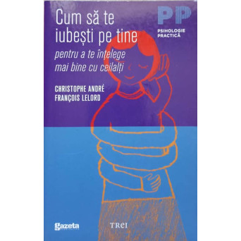 CUM SA TE IUBESTI PE TINE PENTRU A TE INTELEGE MAI BINE CU CEILALTI