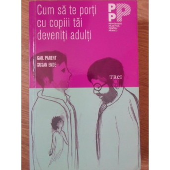 CUM SA TE PORTI CU COPIII TAI DEVENITI ADULTI