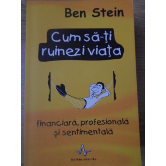 CUM SA-TI RUINEZI VIATA FINANCIARA, PROFESIONALA SI SENTIMENTALA