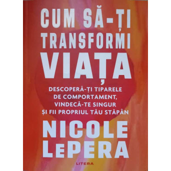 CUM SA-TI TRANSFORMI VIATA. DESCOPERA-TI TIPARELE DE COMPORTAMENT, VINDECA-TE SINGUR SI FII PROPRIUL TAU STAPAN