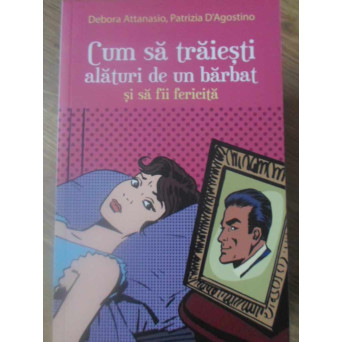 CUM SA TRAIESTI ALATURI DE UN BARBAT SI SA FII FERICITA