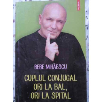 CUPLUL CONJUGAL ORI LA BAL, ORI LA SPITAL