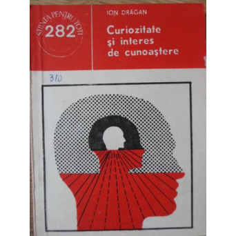 CURIOZITATE SI INTERES DE CUNOASTERE