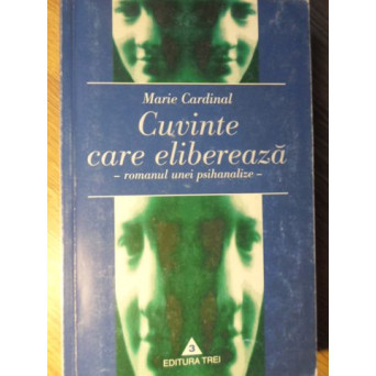 CUVINTE CARE ELIBEREAZA. ROMANUL UNEI PSIHANALIZE