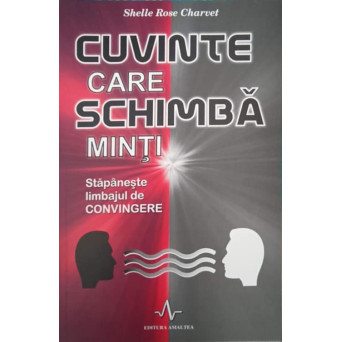 CUVINTE CARE SCHIMBA MINTI. STAPANESTE LIMBAJUL DE CONVINGERE