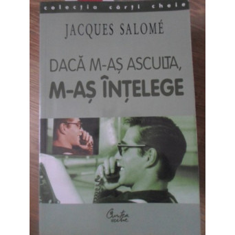 DACA M-AS ASCULTA, M-AS INTELEGE