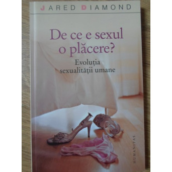 DE CE ESTE SEXUL O PLACERE? EVOLUTIA SEXUALITATII UMANE