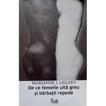 DE CE FEMEILE UITA GREU SI BARBATII REPEDE