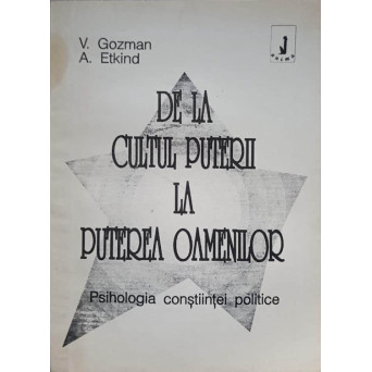 DE LA CULTUL PUTERII LA PUTEREA OAMENILOR. PSIHOLOGIA CONSTIINTEI POLITICE