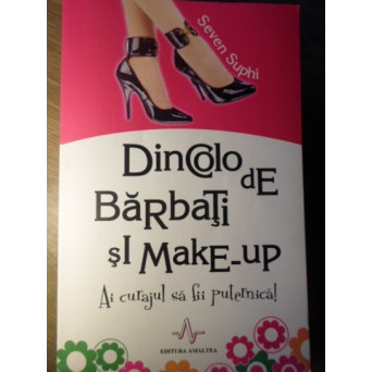 DINCOLO DE BARBATI SI MAKE-UP. AI CURAJUL SA FII PUTERNICA!