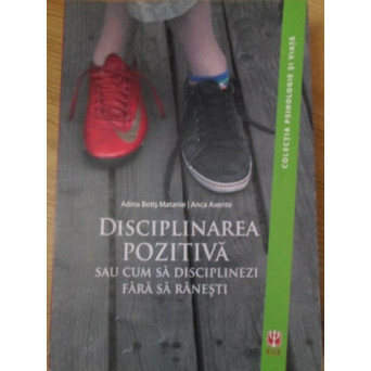 DISCIPLINAREA POZITIVA SAU CUM SA DISCIPLINEZI FARA SA RANESTI