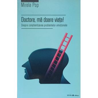 DOCTORE, MA DOARE VIATA! DESPRE CONSTIENTIZAREA PROBLEMELOR EMOTIONALE