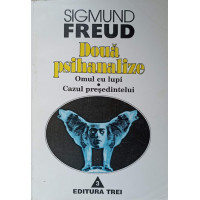 DOUA PSIHANALIZE. OMUL CU LUPI. CAZUL PRESEDINTELUI DOUA PSIHANALIZE. OMUL CU LUPI. CAZUL PRESEDINTELUI