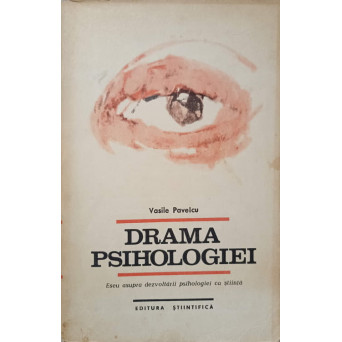 DRAMA PSIHOLOGIEI. ESEU ASUPRA DEZVOLTARII PSIHOLOGIEI CA STIINTA