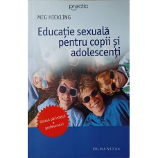 EDUCATIE SEXUALA PENTRU COPII SI ADOLESCENTI. GHIDUL PARINTELUI/PROFESORULUI