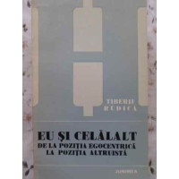 EU SI CELALALT, DE LA POZITIA EGOCENTRICA LA POZITIA ALTRUISTA EU SI CELALALT, DE LA POZITIA EGOCENTRICA LA POZITIA ALTRUISTA