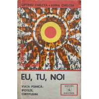 EU, TU, NOI, VIATA PSIHICA - IPOTEZE, CERTITUDINI EU, TU, NOI, VIATA PSIHICA - IPOTEZE, CERTITUDINI
