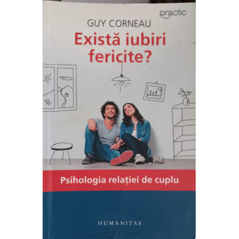 EXISTA IUBIRI FERICITE? PSIHOLOGIA RELATIEI DE CUPLU