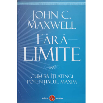 FARA LIMITE. CUM SA ITI ATINGI POTENTIALUL MAXIM