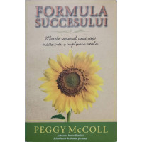 FORMULA SUCCESULUI. MARELE SECRET AL UNEI VIETI TRAITE INTR-O IMPLINIRE TOTALA FORMULA SUCCESULUI. MARELE SECRET AL UNEI VIETI TRAITE INTR-O IMPLINIRE TOTALA