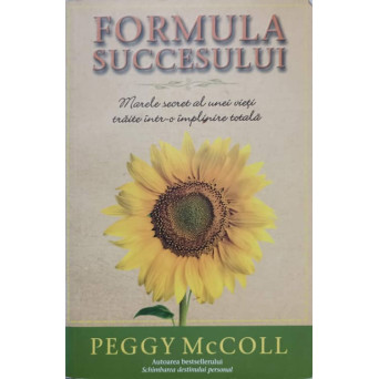 FORMULA SUCCESULUI. MARELE SECRET AL UNEI VIETI TRAITE INTR-O IMPLINIRE TOTALA