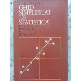 GHID SIMPLIFICAT DE STATISTICA PENTRU PSIHOLOGIE SI PEDAGOGIE