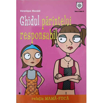 GHIDUL PARINTELUI RESPONSABIL. RELATIA MAMA-FIICA