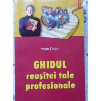 GHIDUL REUSITEI TALE PROFESIONALE
